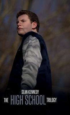 The High School Trilogy by Kennedy, Sean