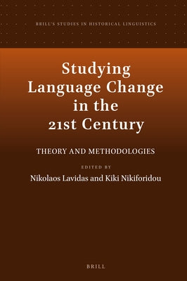 Studying Language Change in the 21st Century: Theory and Methodologies by Lavidas, Nikolaos