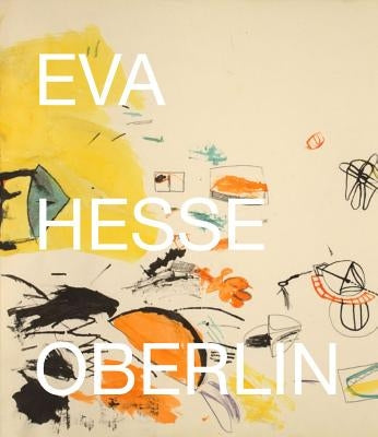 Eva Hesse: Oberlin Drawings: Drawings in the Collection of the Allen Memorial Art Museum, Oberlin College by Hesse, Eva