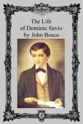 The Life of Dominic Savio by Hermenegild Tosf, Brother