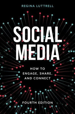 Social Media: How to Engage, Share, and Connect, Fourth Edition by Luttrell, Regina