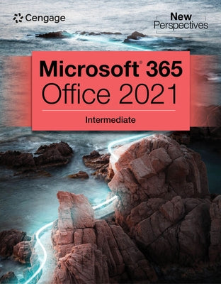 New Perspectives Collection, Microsoft 365 & Office 2021 Intermediate by Cengage, Cengage