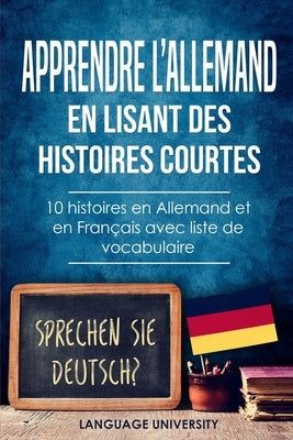 Apprendre l'allemand en lisant des histoires courtes: 10 histoires en Allemand et en Français avec liste de vocabulaire by Mendel, Charles