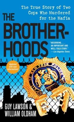 The Brotherhoods: The True Story of Two Cops Who Murdered for the Mafia by Lawson, Guy