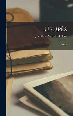 Urupês: Contos by Lobato, Jose Bento Monteiro