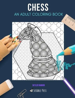 Chess: AN ADULT COLORING BOOK: A Chess Coloring Book For Adults by Rankin, Skyler