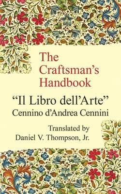 The Craftsman's Handbook by Cennini, Cennino
