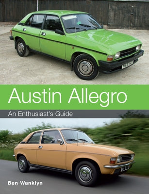 Austin Allegro: An Enthusiast's Guide by Wanklyn, Ben