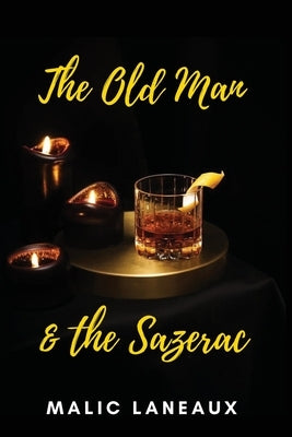 The Old Man & The Sazerac by Laneaux, Malic