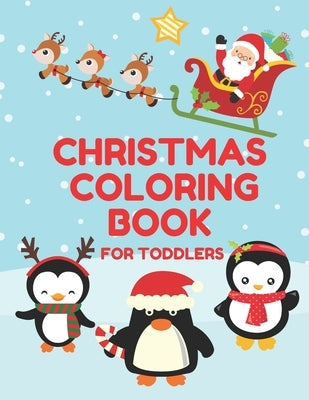 Christmas Coloring Book for Toddlers: Stocking Stuffer Gift for Artistic Little Hands Aged 1 to 3 Festive Penguins cover by Toddler Treats Coloring Books