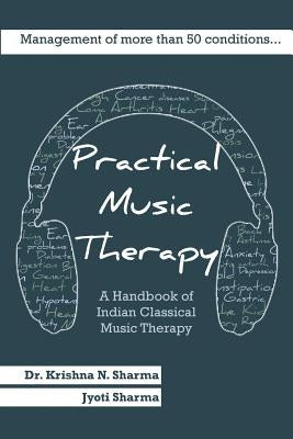 Practical Music Therapy: Handbook of Indian Classical Music Therapy by Sharma, Jyoti