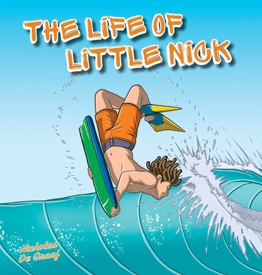 The Life of Little Nick: Helping kids discover the power of sport for positive mental health by de Graaf, Nicholas