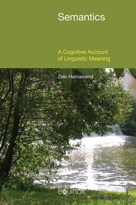 Semantics: A Cognitive Account of Linguistic Meaning by Hamawand, Zeki