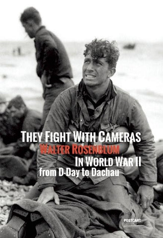 They Fight with Cameras: Walter Rosenblum in World War II from D-Day to Dachau by Fugenzi, Manuela