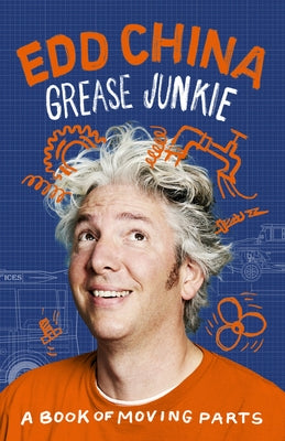 Grease Junkie: A Book of Moving Parts by China, Edd