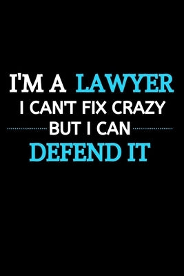I Am A Lawyer I Can't Fix Crazy But I Can Defend It: Lawyer Gifts For Christmas - Lawyer Gifts For Office - Unique Gift Exchange Idea by Press, Swipe Victory