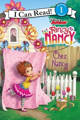 Disney Junior Fancy Nancy: Chez Nancy by Parent, Nancy