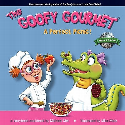 The Goofy Gourmet: A Perfect Picnic! by Mei, Michael