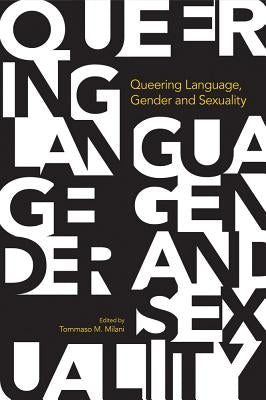 Queering Language, Gender and Sexuality by Milani, Tommaso