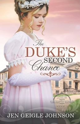 The Duke's Second Chance: Clean Regency Romance by Johnson, Jen Geigle