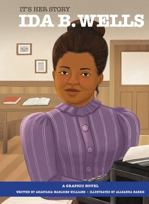 It's Her Story Ida B. Wells a Graphic Novel: A Graphic Novel by Harris, Alleanna