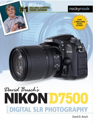 David Busch's Nikon D7500 Guide to Digital Slr Photography by Busch, David D.