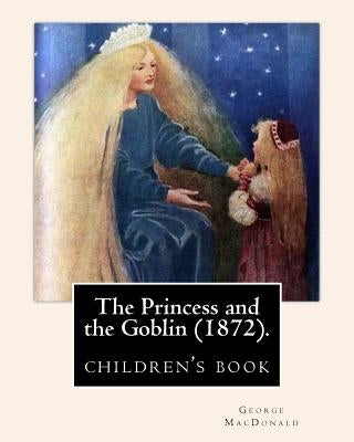 The Princess and the Goblin (1872).By: George MacDonald: illustrated By: Jessie Willcox Smith (1863-1935), (children's book ) by Smith, Jessie Willcox