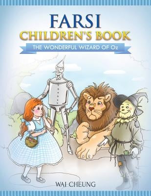 Farsi Children's Book: The Wonderful Wizard Of Oz by Cheung, Wai