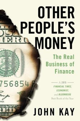 Other People's Money: The Real Business of Finance by Kay, John