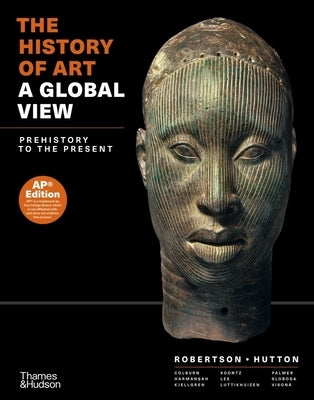 The History of Art: A Global View: Prehistory to the Present by Robertson, Jean