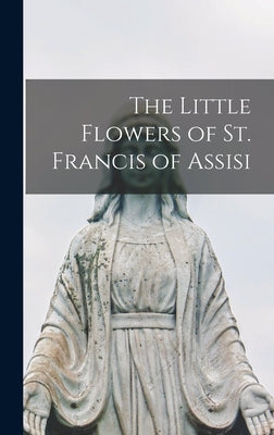The Little Flowers of St. Francis of Assisi by Anonymous
