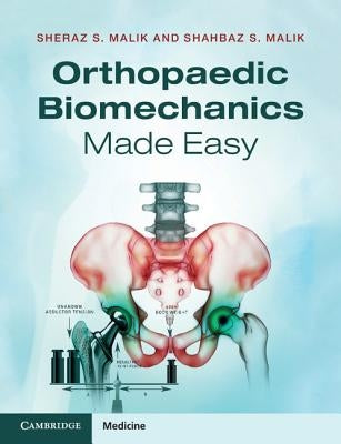 Orthopaedic Biomechanics Made Easy by Malik, Sheraz S.