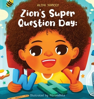 Zion's Super Question Day: Why? by Yancey, Aliya