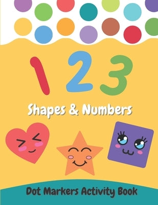 Dot Markers Activity Book Shapes and Numbers: For Kids - Do a Dot Coloring Book for Preschool, Toddlers, Kindergarten Ages 2-4 4-8 - Easy Guided Big D by Studio, Wdesign