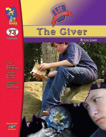 The Giver, by Lois Lowry Lit Link Grades 7-8 by Lantaigne-Richard, Michelle