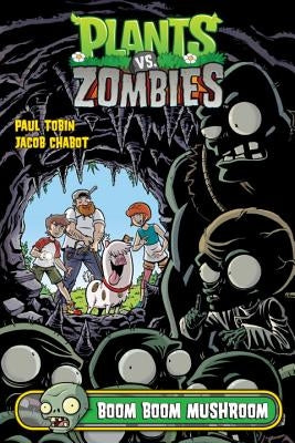 Plants vs. Zombies Volume 6: Boom Boom Mushroom by Tobin, Paul