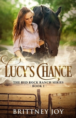 Lucy's Chance (Red Rock Ranch, book 1) by Joy, Brittney