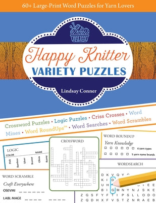 Happy Knitter Variety Puzzles: 60+ Large-Print Word Puzzles for Yarn Lovers by Conner, Lindsay