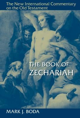 The Book of Zechariah by Boda, Mark J.
