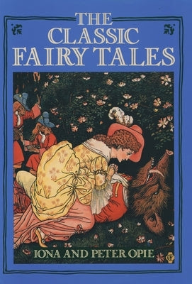 The Classic Fairy Tales by Opie, Iona