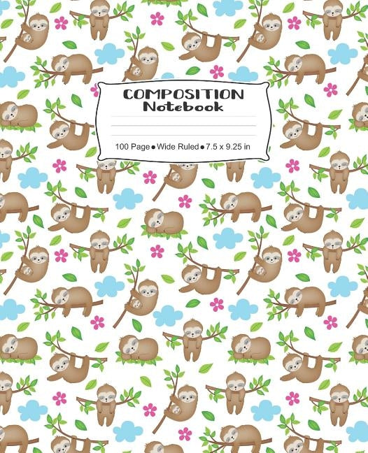 Composition Notebook: Sloth Themed Wide Ruled Writing Book by Skinner, J. M.