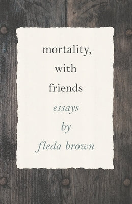 Mortality, with Friends by Brown, Fleda