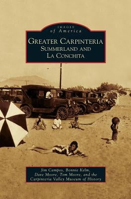 Greater Carpinteria: Summerland and La Conchita by Campos, Jim