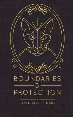 Boundaries & Protection by Lighthorse, Pixie