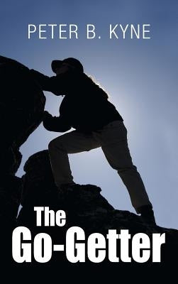 The Go-Getter: A Story That Tells You How To Be One by Kyne, Peter B.