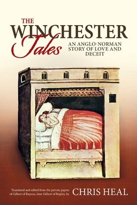 The Winchester Tales: An Anglo-Norman story of love and deceit by Heal, Chris