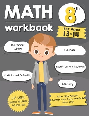 Math Workbook Grade 8 (Ages 13-14): A 8th Grade Math Workbook For Learning Aligns With National Common Core Math Skills by Tuebaah