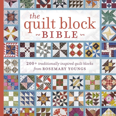 The Quilt Block Bible: 200+ Traditionally Inspired Quilt Blocks from Rosemary Youngs [With CDROM] by Youngs, Rosemary