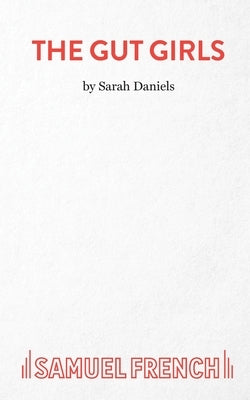The Gut Girls by Daniels, Sarah