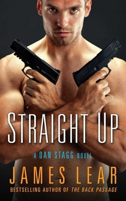 Straight Up: A Dan Stagg Novel by Lear, James